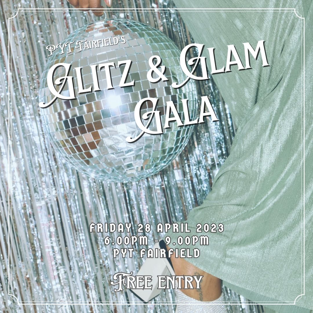 PYT Fairfield's Glitz & Glam gala, Friday 28 April 2023, 6pm-9pm, PYT Fairfield, free entry